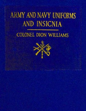 [Gutenberg 62909] • Army and Navy Uniforms and Insignia / How to Know Rank, Corps and Service in the Military and Naval Forces of the United States and Foreign Countries